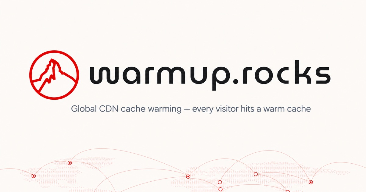 warmup.rocks — CDN cache warming for Cloudflare, Fastly, Akamai & more